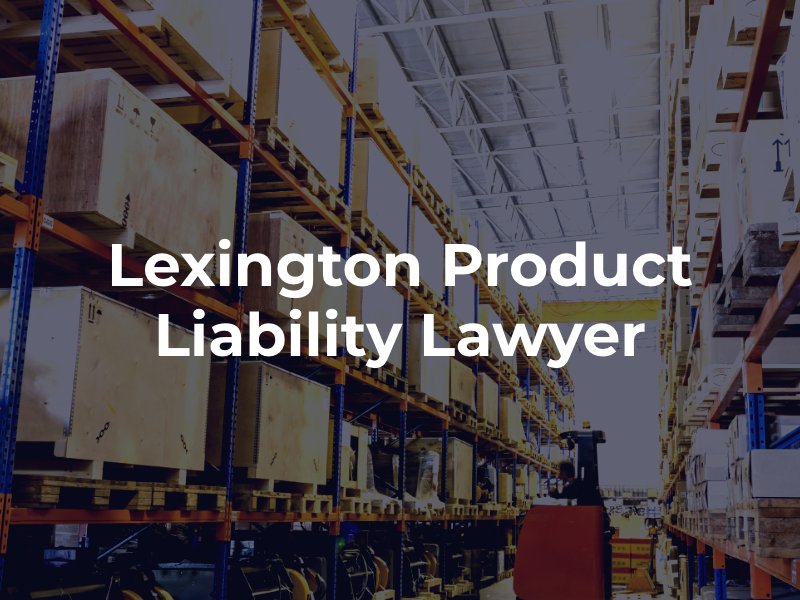 Lexington product liability attorney 