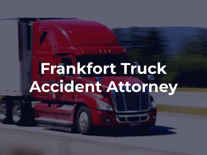 Frankfort truck accident lawyer 