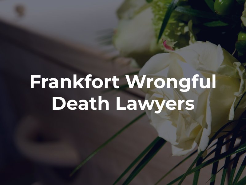 Frankfort wrongful death lawyers