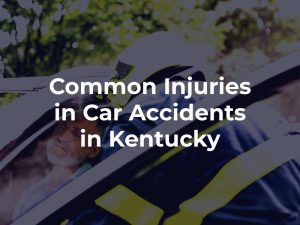 Common Injuries in Car Accidents in Kentucky
