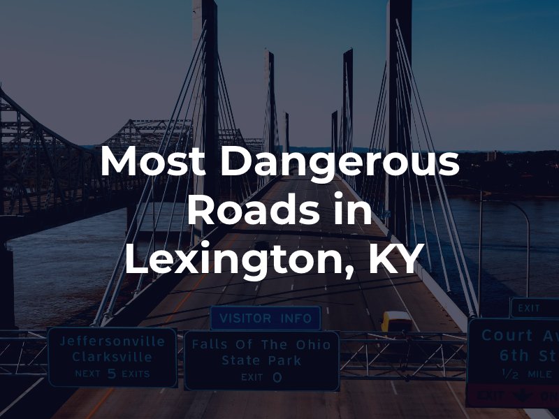 Most Dangerous Roads in Lexington, KY 