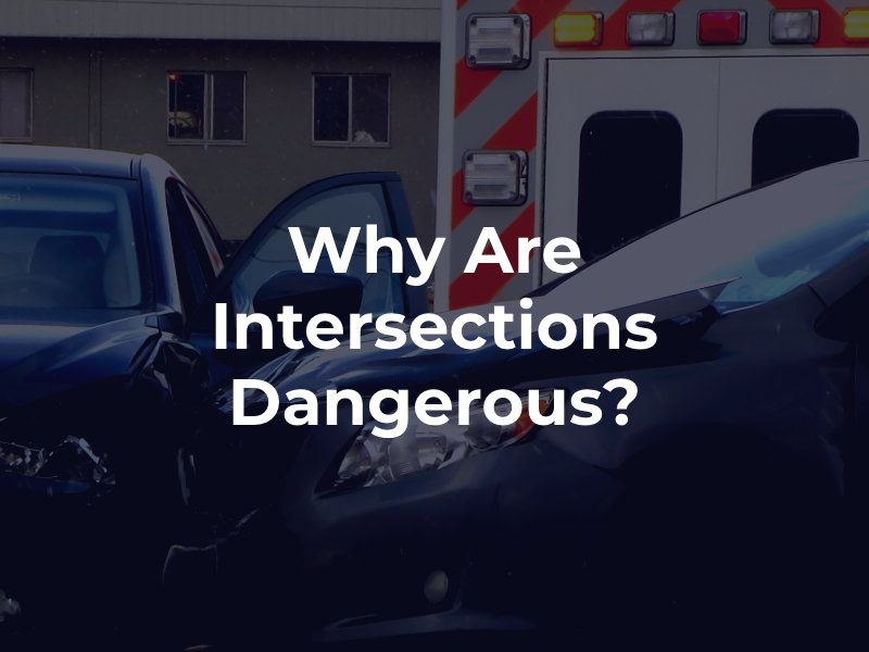 Why Are Intersections Dangerous?