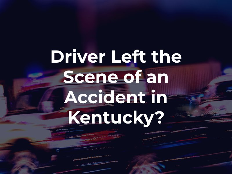 Driver Left the Scene of an Accident in Kentucky?
