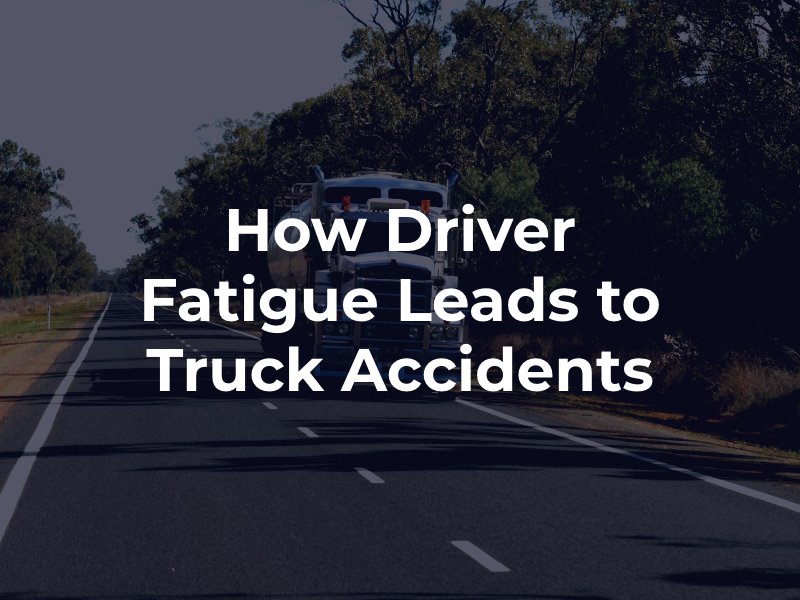 How Driver Fatigue Leads to Truck Accidents